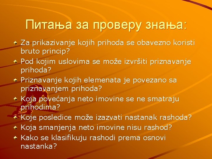 Питања за проверу знања: Za prikazivanje kojih prihoda se obavezno koristi bruto princip? Pod