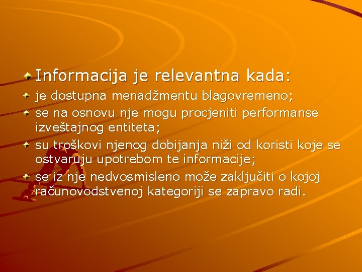 Informacija je relevantna kada: je dostupna menadžmentu blagovremeno; se na osnovu nje mogu procjeniti
