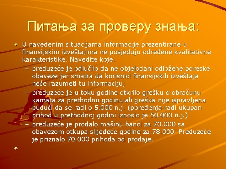 Питања за проверу знања: U navedenim situacijama informacije prezentirane u finansijskim izveštajima ne posjeduju