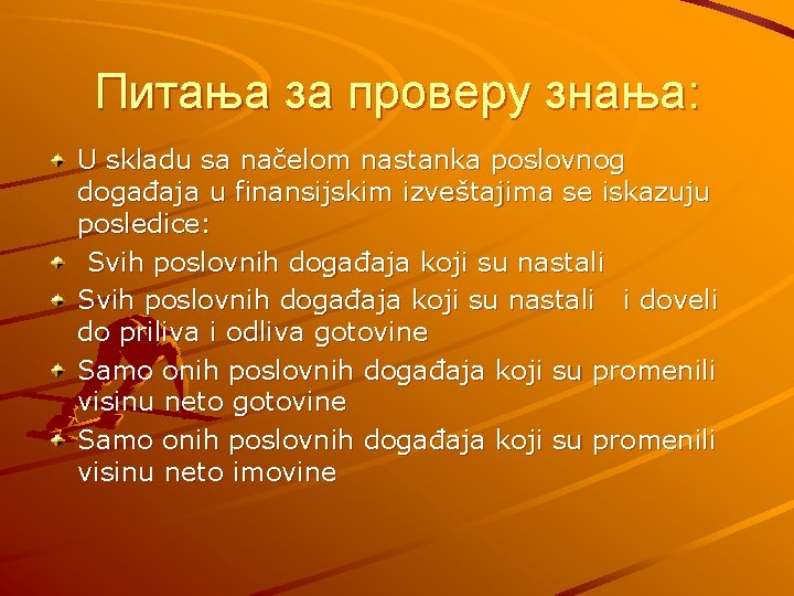 Питања за проверу знања: U skladu sa načelom nastanka poslovnog događaja u finansijskim izveštajima