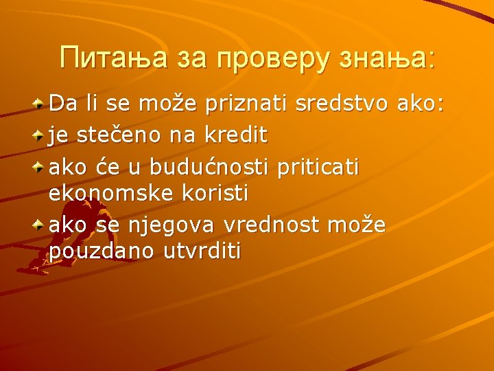 Питања за проверу знања: Da li se može priznati sredstvo ako: je stečeno na