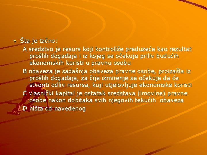 Šta je tačno: A sredstvo je resurs koji kontroliše preduzeće kao rezultat prošlih događaja
