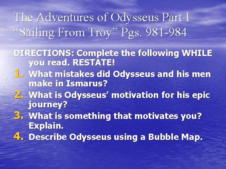 The Adventures of Odysseus Part I “Sailing From Troy” Pgs. 981 -984 DIRECTIONS: Complete