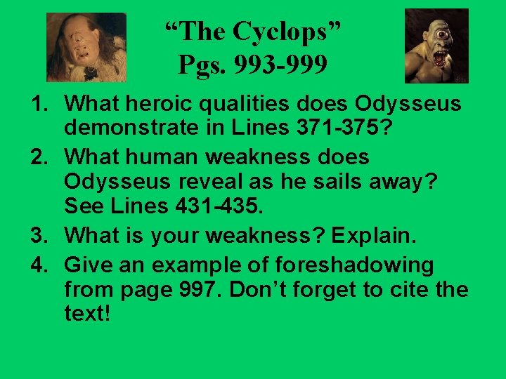“The Cyclops” Pgs. 993 -999 1. What heroic qualities does Odysseus demonstrate in Lines