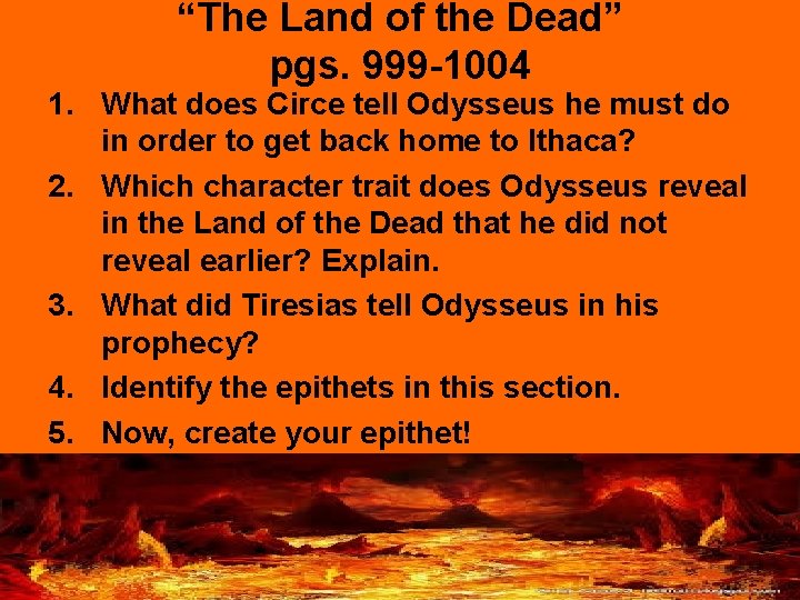 “The Land of the Dead” pgs. 999 -1004 1. What does Circe tell Odysseus