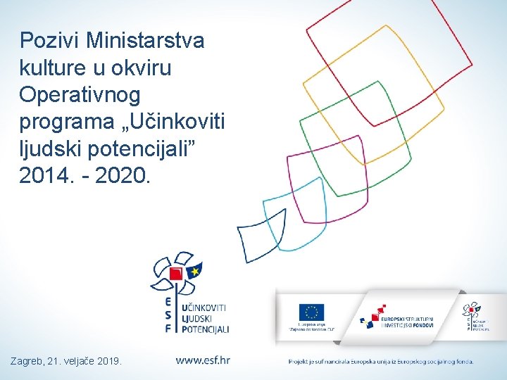 Pozivi Ministarstva kulture u okviru Operativnog programa „Učinkoviti ljudski potencijali” 2014. - 2020. Zagreb,