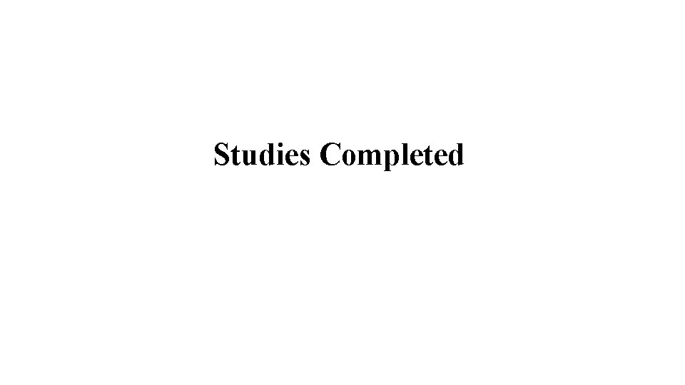 Studies Completed 