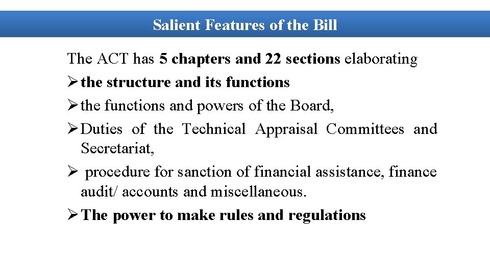 Salient Features of the Bill The ACT has 5 chapters and 22 sections elaborating