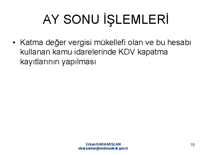 AY SONU İŞLEMLERİ • Katma değer vergisi mükellefi olan ve bu hesabı kullanan kamu
