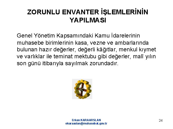 ZORUNLU ENVANTER İŞLEMLERİNİN YAPILMASI Genel Yönetim Kapsamındaki Kamu İdarelerinin muhasebe birimlerinin kasa, vezne ve