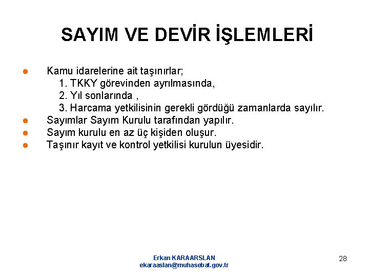 SAYIM VE DEVİR İŞLEMLERİ ● ● Kamu idarelerine ait taşınırlar; 1. TKKY görevinden ayrılmasında,