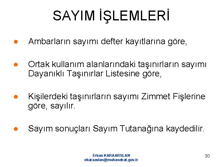 SAYIM İŞLEMLERİ ● Ambarların sayımı defter kayıtlarına göre, ● Ortak kullanım alanlarındaki taşınırların sayımı