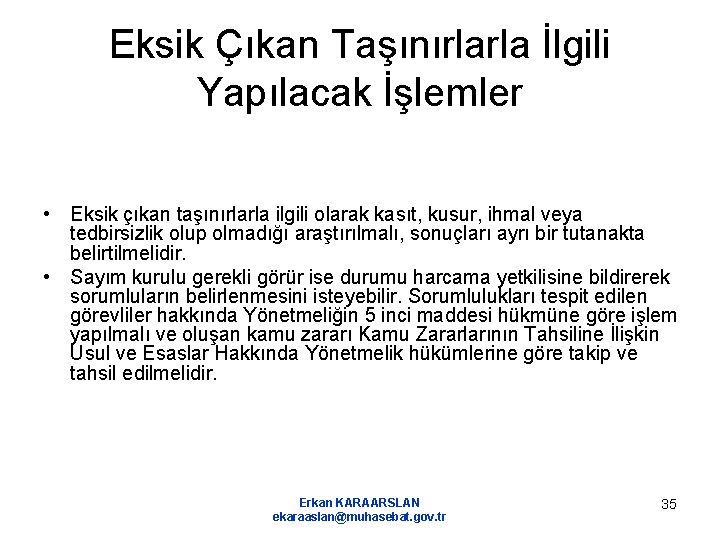 Eksik Çıkan Taşınırlarla İlgili Yapılacak İşlemler • Eksik çıkan taşınırlarla ilgili olarak kasıt, kusur,