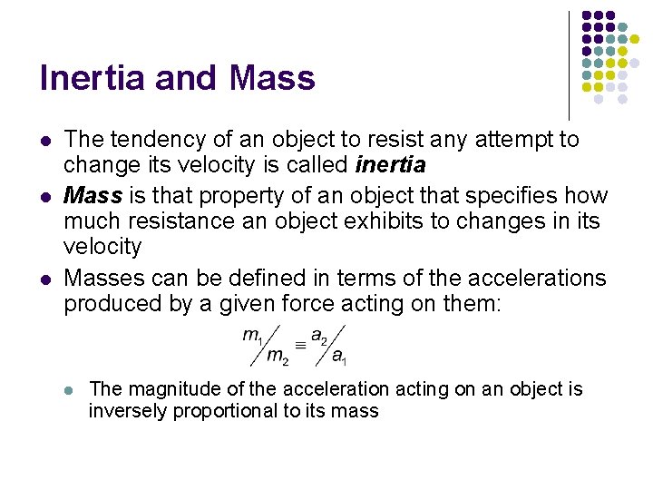 Inertia and Mass l l l The tendency of an object to resist any