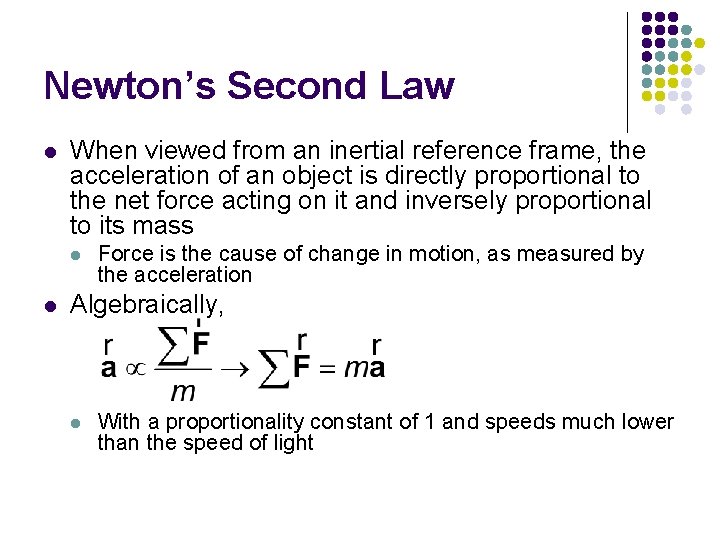 Newton’s Second Law l When viewed from an inertial reference frame, the acceleration of
