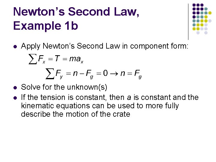 Newton’s Second Law, Example 1 b l Apply Newton’s Second Law in component form: