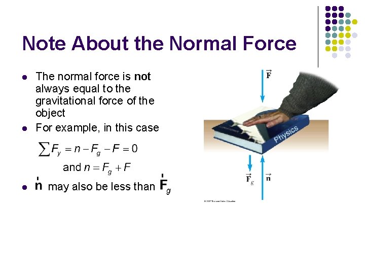 Note About the Normal Force l l l The normal force is not always