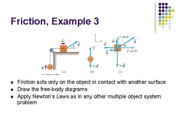 Friction, Example 3 l l l Friction acts only on the object in contact
