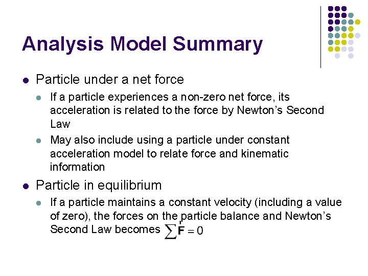 Analysis Model Summary l Particle under a net force l l l If a