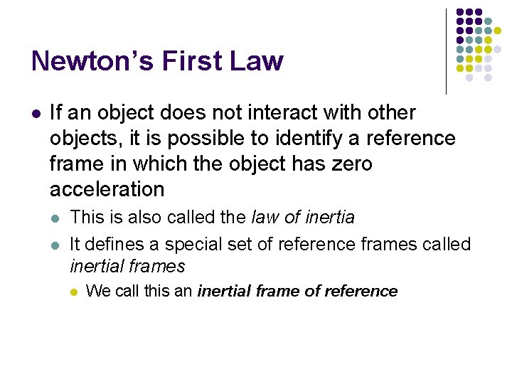 Newton’s First Law l If an object does not interact with other objects, it