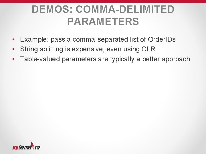 DEMOS: COMMA-DELIMITED PARAMETERS • Example: pass a comma-separated list of Order. IDs • String DEMOS: COMMA-DELIMITED PARAMETERS • Example: pass a comma-separated list of Order. IDs • String