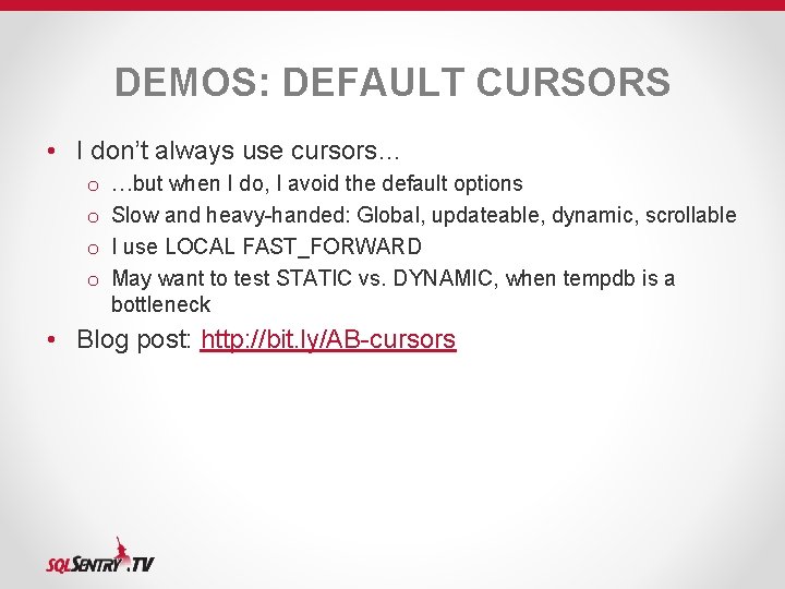 DEMOS: DEFAULT CURSORS • I don’t always use cursors… o o …but when I DEMOS: DEFAULT CURSORS • I don’t always use cursors… o o …but when I