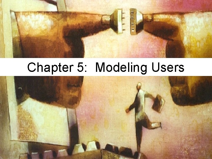 Chapter 5: Modeling Users 