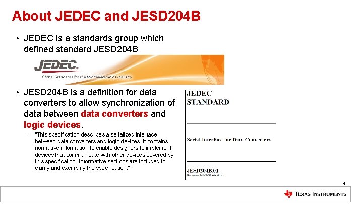 About JEDEC and JESD 204 B • JEDEC is a standards group which defined About JEDEC and JESD 204 B • JEDEC is a standards group which defined