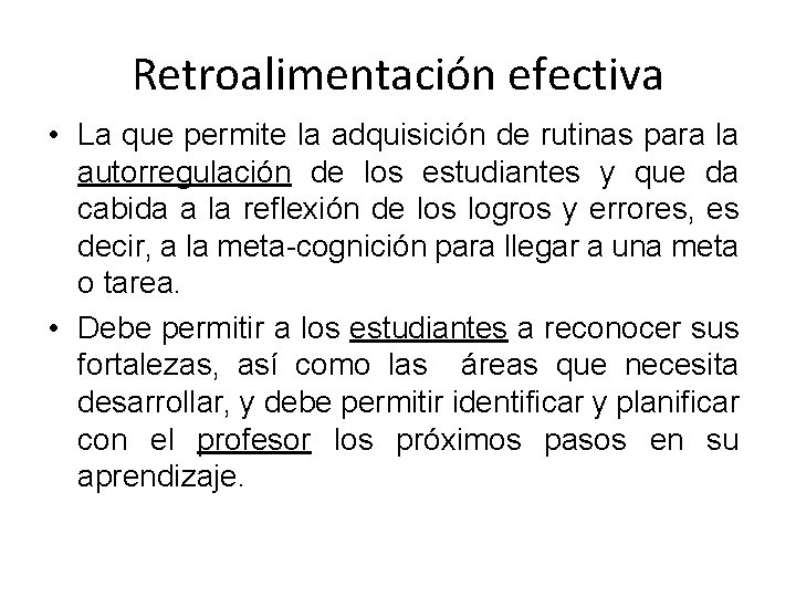Retroalimentación efectiva • La que permite la adquisición de rutinas para la autorregulación de