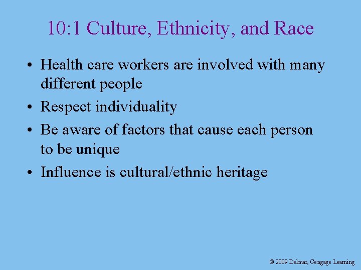 10: 1 Culture, Ethnicity, and Race • Health care workers are involved with many