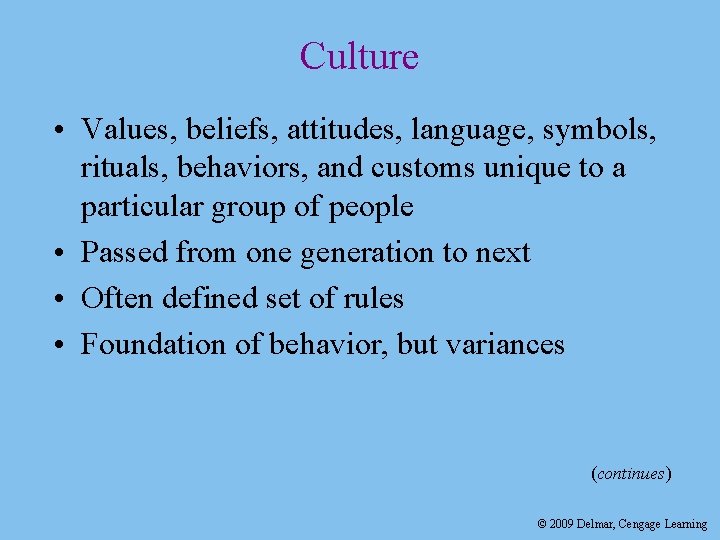 Culture • Values, beliefs, attitudes, language, symbols, rituals, behaviors, and customs unique to a