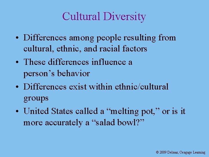 Cultural Diversity • Differences among people resulting from cultural, ethnic, and racial factors •