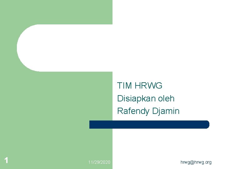 TIM HRWG Disiapkan oleh Rafendy Djamin 1 11/29/2020 hrwg@hrwg. org 