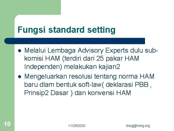 Fungsi standard setting l l 10 Melalui Lembaga Advisory Experts dulu subkomisi HAM (terdiri