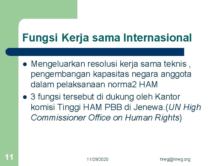 Fungsi Kerja sama Internasional l l 11 Mengeluarkan resolusi kerja sama teknis , pengembangan