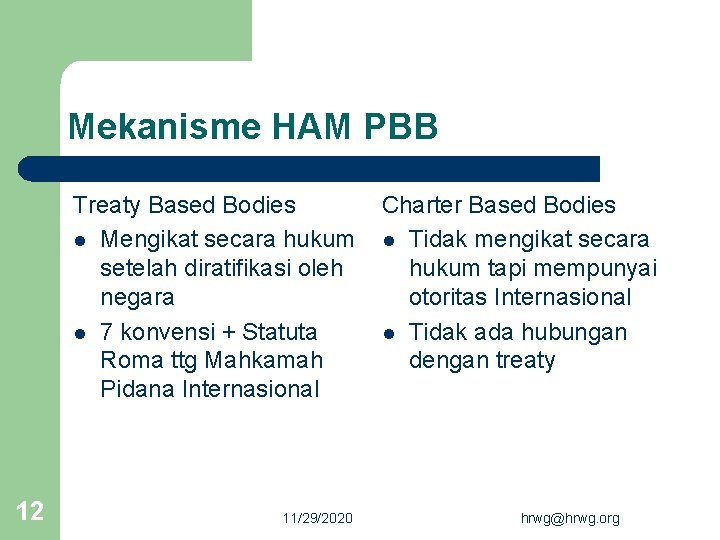 Mekanisme HAM PBB Treaty Based Bodies l Mengikat secara hukum setelah diratifikasi oleh negara