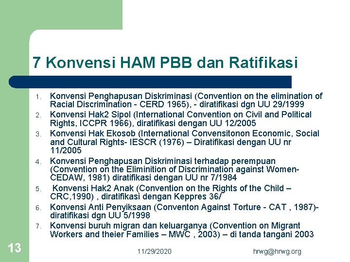 7 Konvensi HAM PBB dan Ratifikasi 1. 2. 3. 4. 5. 6. 7. 13