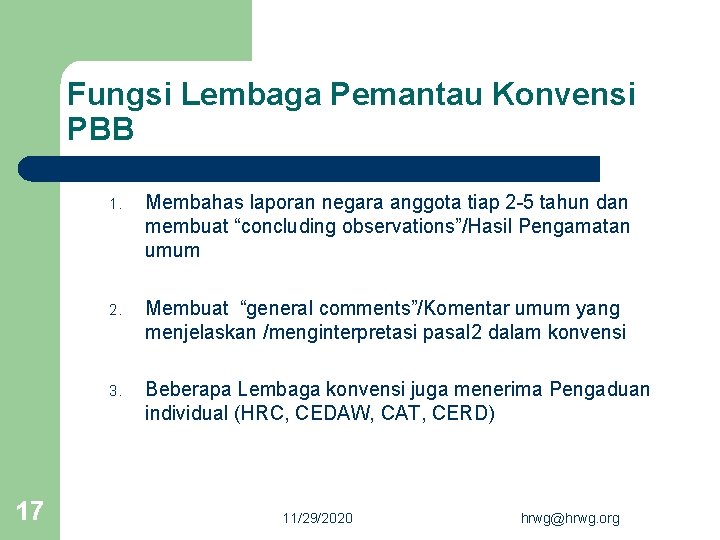 Fungsi Lembaga Pemantau Konvensi PBB 17 1. Membahas laporan negara anggota tiap 2 -5