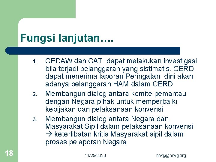 Fungsi lanjutan…. 1. 2. 3. 18 CEDAW dan CAT dapat melakukan investigasi bila terjadi