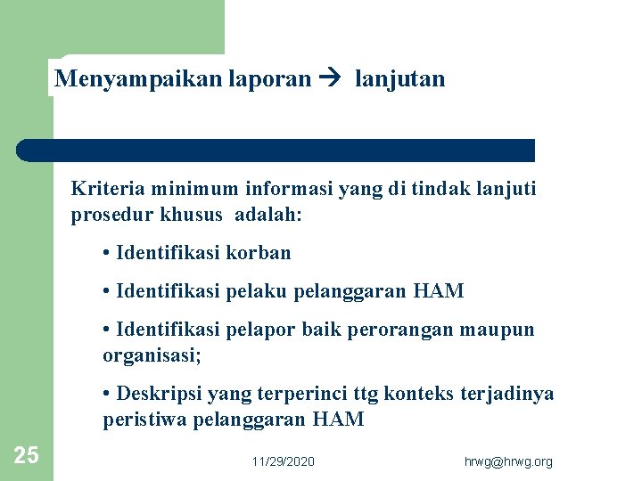 Menyampaikan laporan lanjutan Kriteria minimum informasi yang di tindak lanjuti prosedur khusus adalah: •