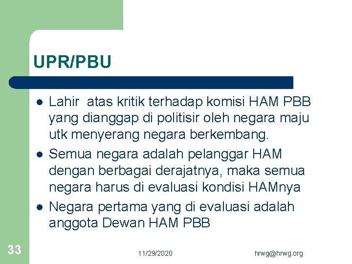 UPR/PBU l l l 33 Lahir atas kritik terhadap komisi HAM PBB yang dianggap