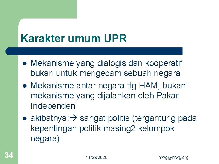 Karakter umum UPR l l l 34 Mekanisme yang dialogis dan kooperatif bukan untuk