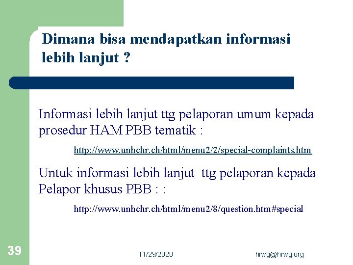 Dimana bisa mendapatkan informasi lebih lanjut ? Informasi lebih lanjut ttg pelaporan umum kepada