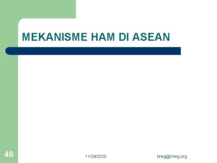 MEKANISME HAM DI ASEAN 40 11/29/2020 hrwg@hrwg. org 