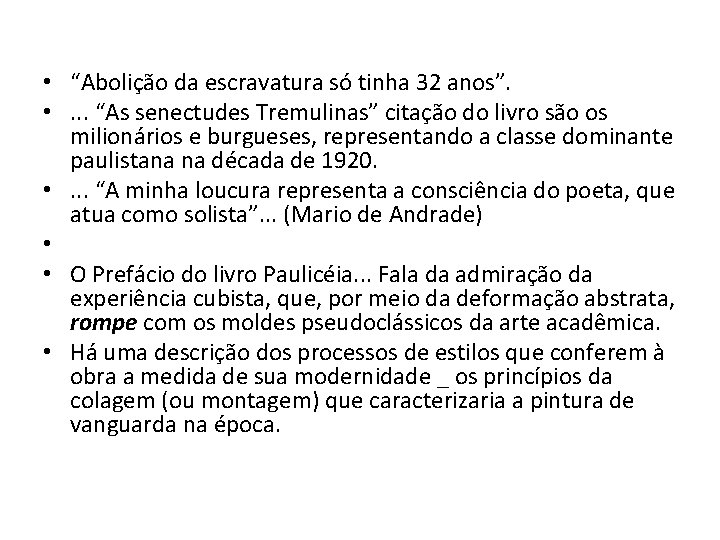  • “Abolição da escravatura só tinha 32 anos”. • . . . “As