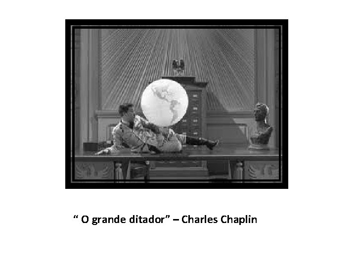 “ O grande ditador” – Charles Chaplin 