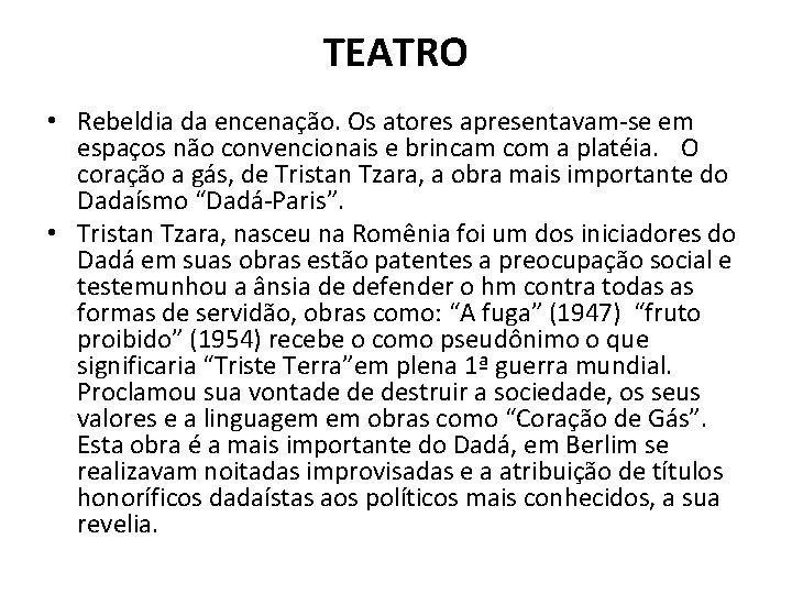  • TEATRO Rebeldia da encenação. Os atores apresentavam-se em espaços não convencionais e