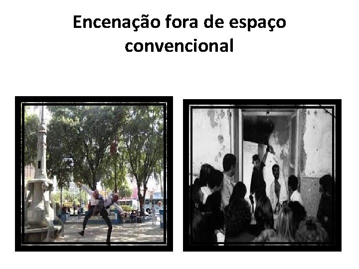 Encenação fora de espaço convencional 