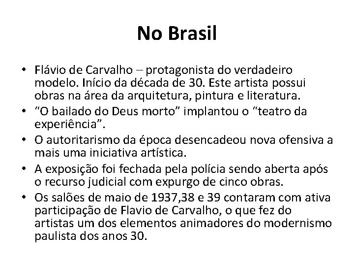 No Brasil • Flávio de Carvalho – protagonista do verdadeiro modelo. Início da década