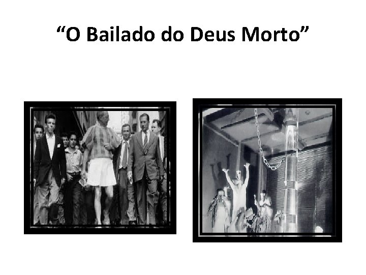 “O Bailado do Deus Morto” 